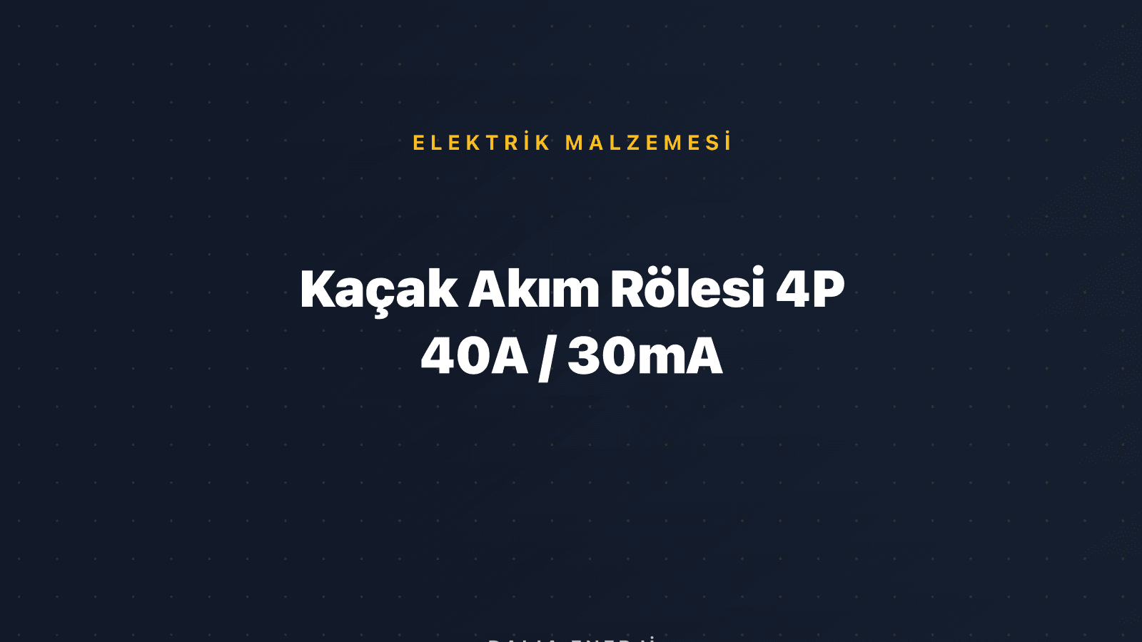 Kaçak Akım Rölesi 4P 40A / 30mA