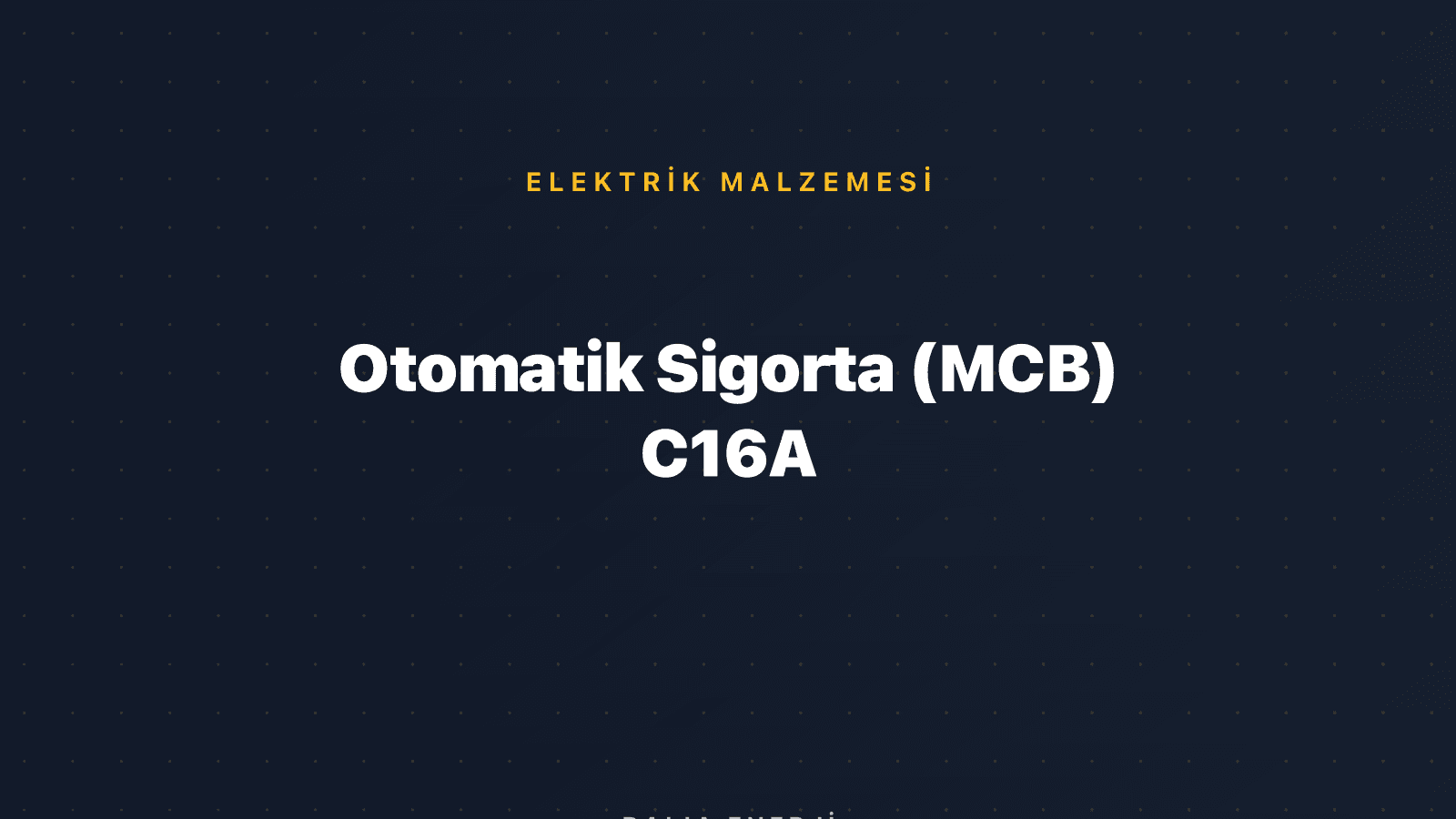 Otomatik Sigorta (MCB) C16A